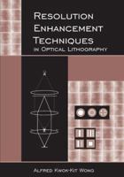 Resolution Enhancement Techniques in Optical Lithography (SPIE Tutorial Texts in Optical Engineering Vol. TT47) 0819439959 Book Cover