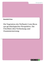 Die Vegetation des Tieflands Costa Ricas aus geoökologischer Perspektive. Ein Überblick über Verbreitung und Zusammensetzung 3346383091 Book Cover