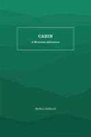 Cabin: A Mountain Adventure 1469636565 Book Cover