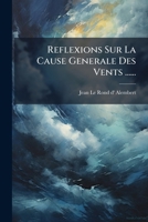 Ra(c)Flexions Sur La Cause Ga(c)Na(c)Rale Des Vents (A0/00d.1747) 1278334416 Book Cover