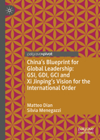 China’s Blueprint for Global Leadership: GSI, GDI, GCI and Xi Jinping's Vision for the International Order (Palgrave Studies in International Relations) 3031999126 Book Cover