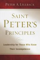 Saint Peter's Principles: Leadership for Those Who Know Their Incompetence 1596381930 Book Cover