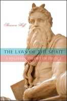 The Laws of the Spirit: A Hegelian Theory of Justice 1438450281 Book Cover