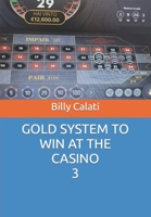 GOLD SYSTEM TO WIN AT THE CASINO B0C642FV8K Book Cover