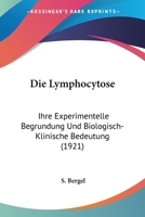 Die Lymphocytose: Ihre Experimentelle Begrundung Und Biologisch-Klinische Bedeutung (1921) 1144673615 Book Cover
