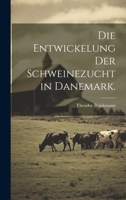 Die Entwickelung der Schweinezucht in Danemark. 1022615165 Book Cover