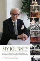 My Journey: Or How a Mischievous Preachers Son Came to Preach the Glorious Gospel on Three Continents 1602475628 Book Cover