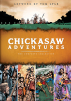 Chickasaw Adventures: The Complete Collection 1935684809 Book Cover