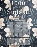 1000 leichte Sudoku R�tsel f�r Anf�nger: 9x9 Perfekt als Geschenk f�r Eltern oder Gro�eltern Sudokuheft inkl. L�sungen 1673713300 Book Cover