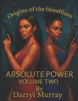 Orgins of the Bloodlines Volume Two Absolute Power B0FK5GJCYK Book Cover