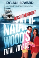 Natalie Wood's Fatal Voyage: Was It Murder? 109412690X Book Cover