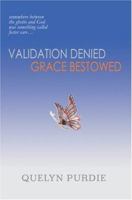 Validation Denied Grace Bestowed: somewhere between the ghetto and God was something called foster care 0595324770 Book Cover