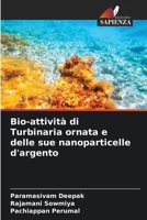Bio-attività di Turbinaria ornata e delle sue nanoparticelle d'argento (Italian Edition) 6208263964 Book Cover