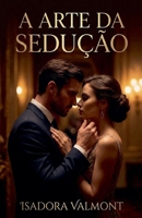 A Arte da Sedução (Portuguese Edition) B0GW1V8W7S Book Cover