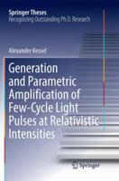 Generation and Parametric Amplification of Few‐cycle Light Pulses at Relativistic Intensities 3319928422 Book Cover