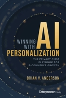 Winning with AI Personalization: The Privacy-First Playbook for E-Commerce Growth B0FYMTYS9T Book Cover