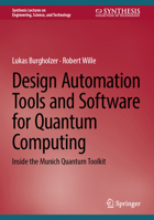 Design Automation Tools and Software for Quantum Computing: Inside the Munich Quantum Toolkit B0FN35XFT6 Book Cover