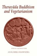 Theravada Buddhism and Vegetarianism 0999078127 Book Cover