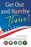 Get Out and Thrive: Critical insight for Veterans separating from the Military 0692922563 Book Cover