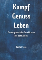 Kampf Genuss Leben: Emanzipatorische Geschichten aus dem Alltag (German Edition) 3910345131 Book Cover
