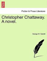 Christopher Chattaway. A novel. 1241193851 Book Cover