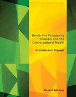 Borderline Personality Disorder and the Conversational Model: A Clinician's Manual (Norton Series on Interpersonal Neurobiology) 0393707830 Book Cover