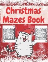 Christmas Mazes Book: An Amazing Maze Activity Book for Kids Preschoolers and Toddlers Fun Children's Christmas Gift B08NVGHL6G Book Cover