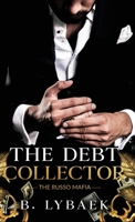 The Debt Collector: A Dark Mafia Marriage of Convenience Standalone Romance (The Russo Mafia) 1917740190 Book Cover