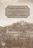 Empires and Entrepots: The Dutch, the Spanish Monarchy and the Jews, 1585-1713 1852850221 Book Cover