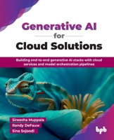Generative AI for Cloud Solutions: Building end-to-end generative AI stacks with cloud services and model orchestration pipelines (English Edition) 9365891450 Book Cover