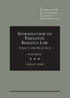 Introduction to Employee Benefits Law: Policy and Practice (American Casebook Series) 1685612555 Book Cover