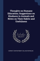 Thoughts on Humane Education; Suggestions on Kindness to Animals and Notes on Their Habits and Usefulness - Primary Source Edition 1376885824 Book Cover