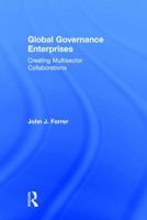 Global Governance Enterprises: Creating Multisector Collaborations 1138812110 Book Cover