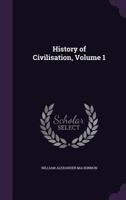 History of Civilisation, Volume 1 1146257295 Book Cover