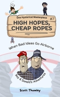 HIGH HOPES, CHEAP ROPES: When Bad Ideas Go Airbourne B0H9GFP54Q Book Cover