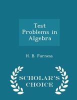 Test Problems in Algebra - Scholar's Choice Edition 1297101448 Book Cover