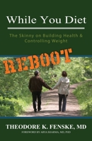While You Diet REBOOT: The Skinny on Building Health & Controlling Weight 1988993326 Book Cover