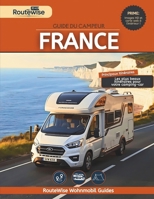 GUIDE DU CAMPEUR FRANCE: 19 itinéraires panoramiques avec itinéraires prêts à l'emploi, étapes, points forts et conseils d'initiés pour des aventures en voiture B0GPLSYL1W Book Cover