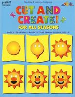 Cut & Create! for All Seasons : Easy Step-By-Step Projects That Teach Scissor Skills 157310020X Book Cover