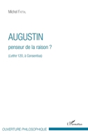 Augustin penseur de la raison ?: (Lettre 120, à Consentius) (Ouverture Philosophique) (French Edition) 2343099316 Book Cover