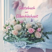 Gästebuch zur Silberhochzeit: Erinnerungsbuch zum selbst eintragen zur Silberhochzeit. (German Edition) 1670249344 Book Cover