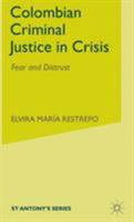 The Colombian Criminal Justice in Crisis: Fear and Distrust 0333921631 Book Cover