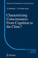 Characterizing Consciousness: From Cognition to the Clinic? 3662520419 Book Cover