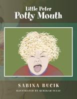 Little Peter Potty Mouth 1493135325 Book Cover