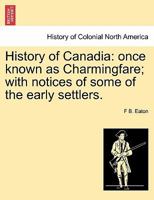 History of Canadia: once known as Charmingfare; with notices of some of the early settlers. 1241416532 Book Cover