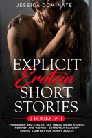 Explicit Erotcia Short Stories (2 Books in 1): Forbidden and Explicit Sex Taboo Short Stories for Men and Women - Extremely Naughty Erotic Content for Horny Adults 1801471525 Book Cover