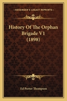 History Of The Orphan Brigade V1 0548807485 Book Cover