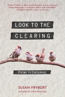 Look to the Clearing: Poems to Encourage 1988648076 Book Cover