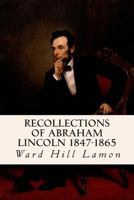 Recollections of Abraham Lincoln, 1847-1865 0803279507 Book Cover