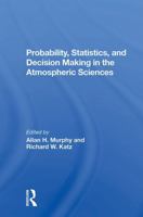 Probability, Statistics, And Decision Making In The Atmospheric Sciences 0367299798 Book Cover